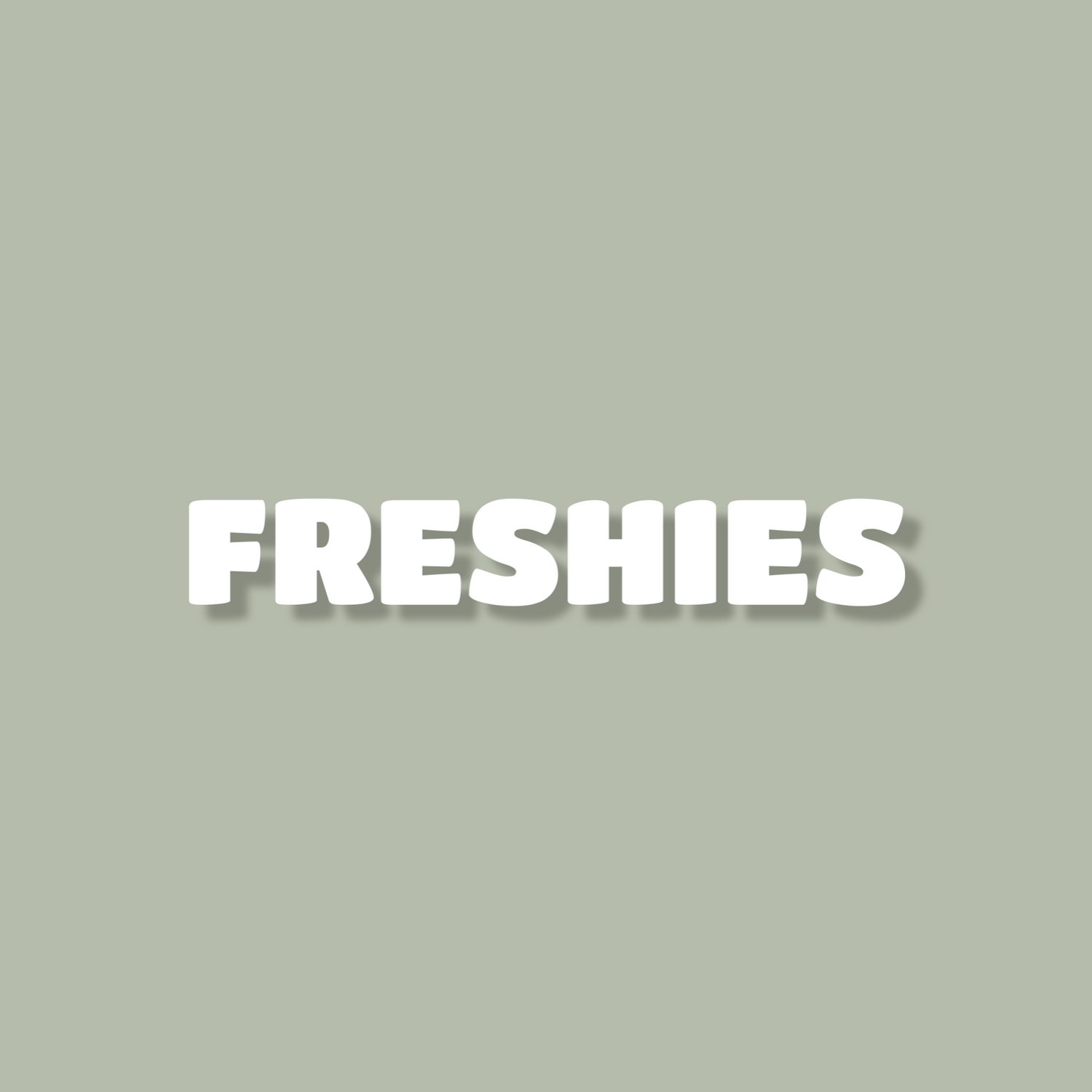 Freshies